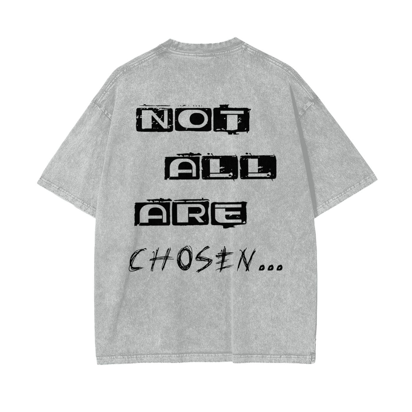Not All Are Chosen Oversized Tee