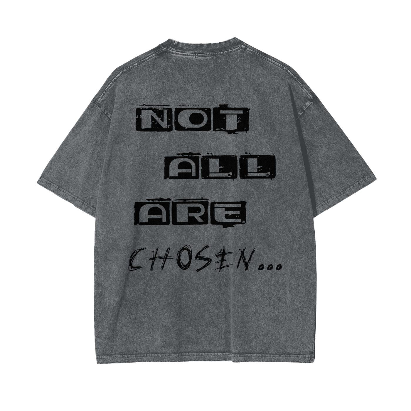 Not All Are Chosen Oversized Tee